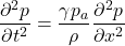 \begin{equation*}\frac{\partial^2 p}{\partial t^2}=\frac{\gamma p_a}{\rho}\frac{\partial^2 p}{\partial x^2}\end{equation*}