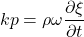 \begin{equation*}k p =\rho \omega \frac{\partial \xi}{\partial t}\end{equation*}