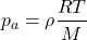 \begin{equation*}p_a =\rho \frac{RT}{M}\end{equation*}