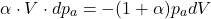\begin{equation*}\alpha \cdot V \cdot dp_a = -(1+\alpha) p_a dV\end{equation*}