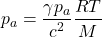 \begin{equation*}p_a =\frac{\gamma p_a}{c^2} \frac{RT}{M}\end{equation*}